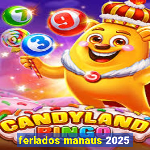 feriados manaus 2025